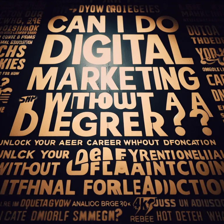 Can I Do Digital Marketing Without a Degree? Unlock Your Career Potential Without Formal Education